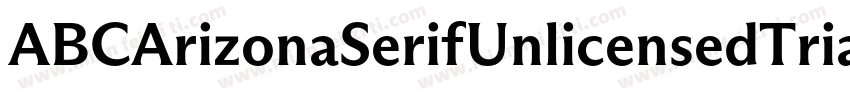 ABCArizonaSerifUnlicensedTrial Ligh字体转换